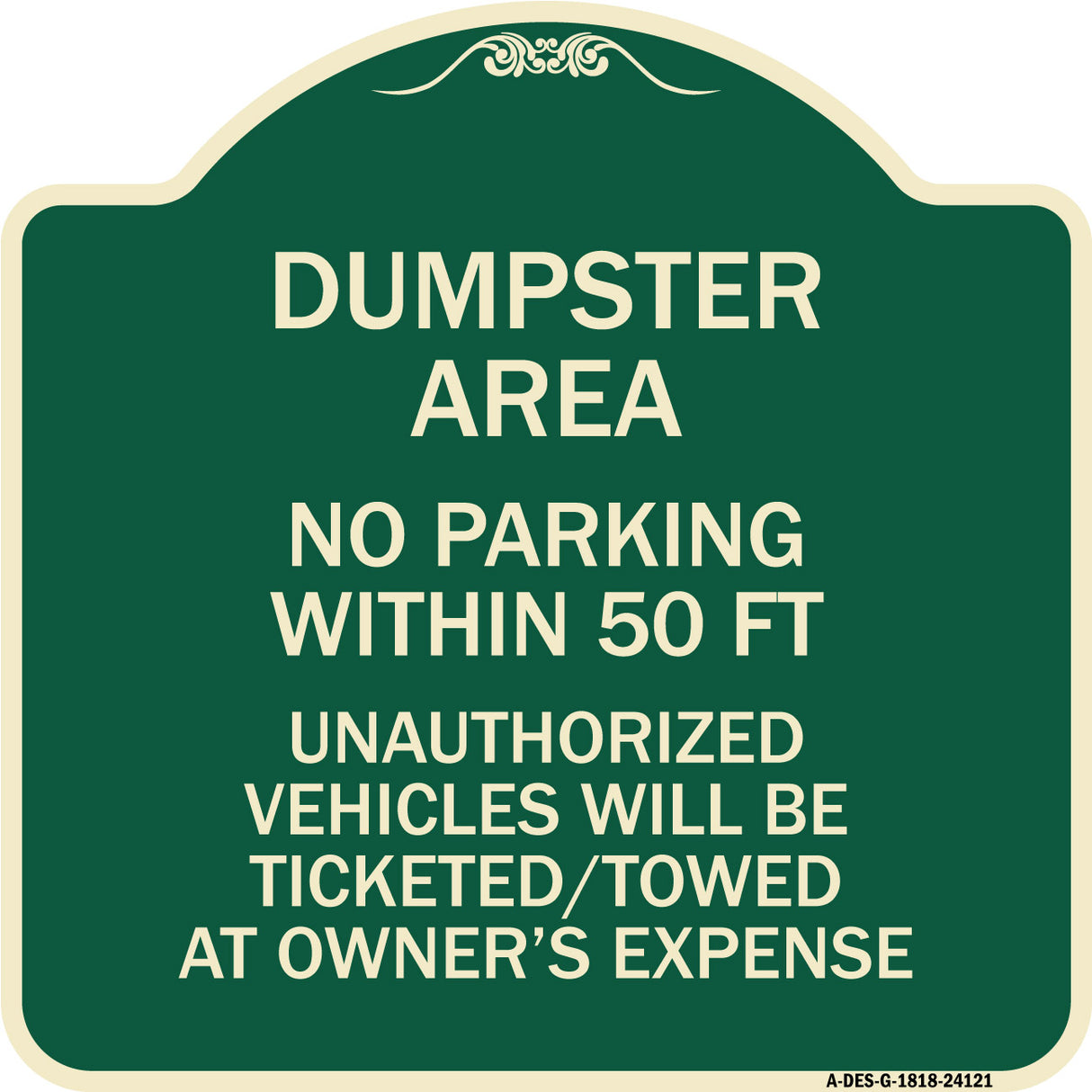 Dumpster Area Parking Rule Sign No Parking Within 50 Ft Unauthorized Vehicles Will Be Ticketed Towed at Owners Expense