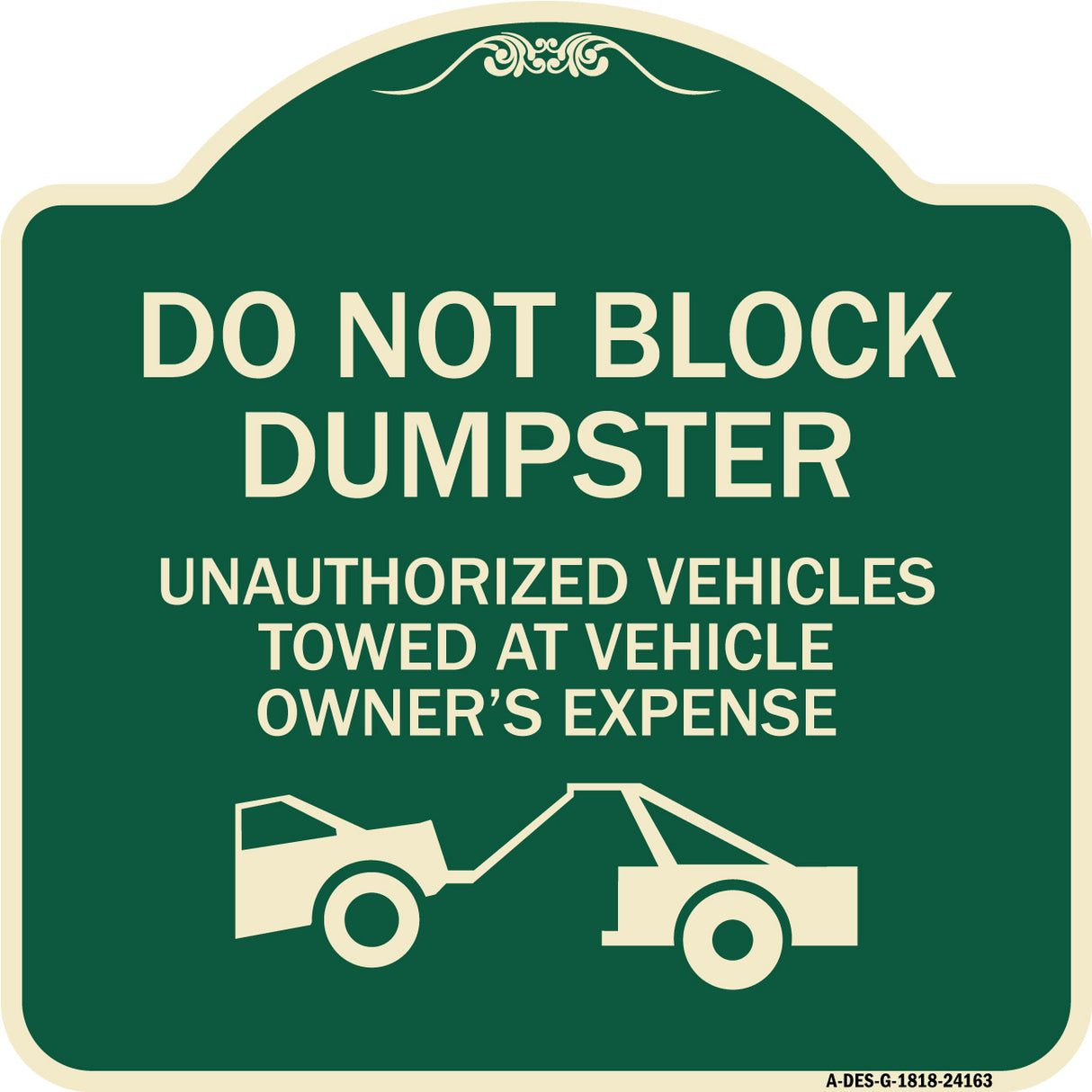 Do Not Block Dumpster Unauthorized Vehicles Towed at Owner Expense with Graphic