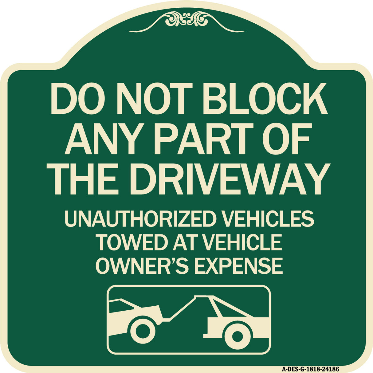 Do Not Block ANY Part of the Driveway Unauthorized Vehicles Towed at Owner Expense with Graphic