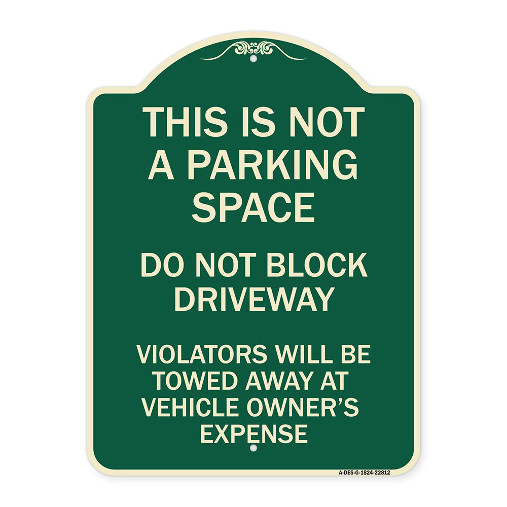 This Is Not A Parking Space Do Not Block Driveway Violators Towed Away at Vehicle Owner Expense