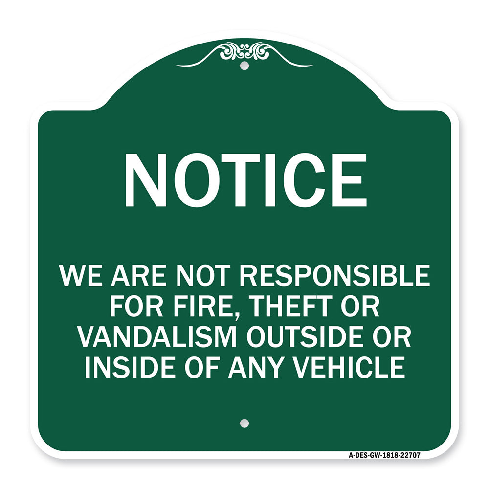 We Are Not Responsible for Fire Theft or Vandalism Outside or Inside of ANY Vehicle
