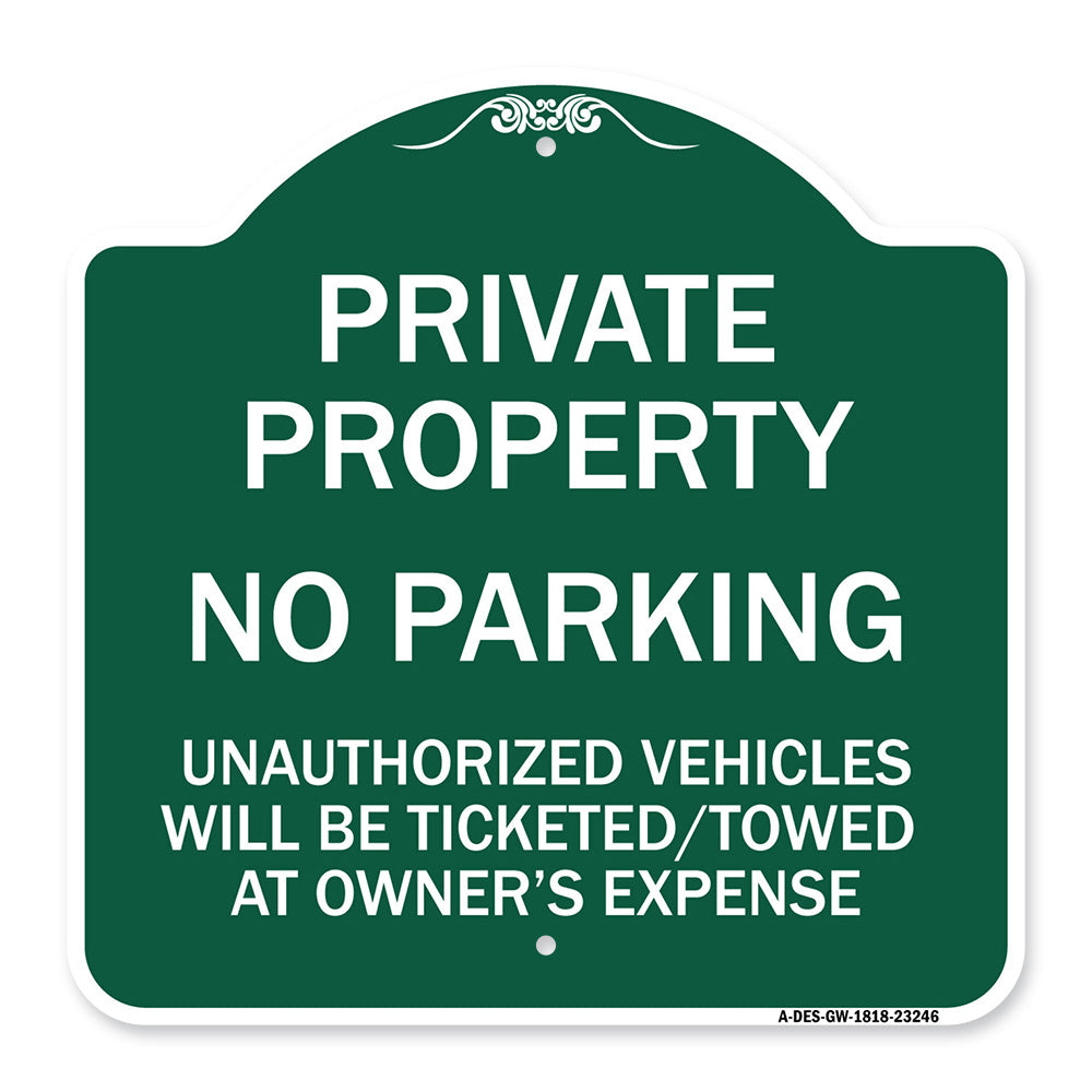 Private Property No Parking Unauthorized Vehicles Will Be Ticketed Towed at Owner's Expense (Reflective Aluminum)