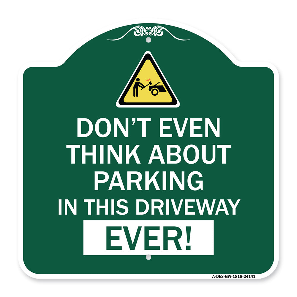 Do Not Think About Parking in This Driveway Ever with Graphic