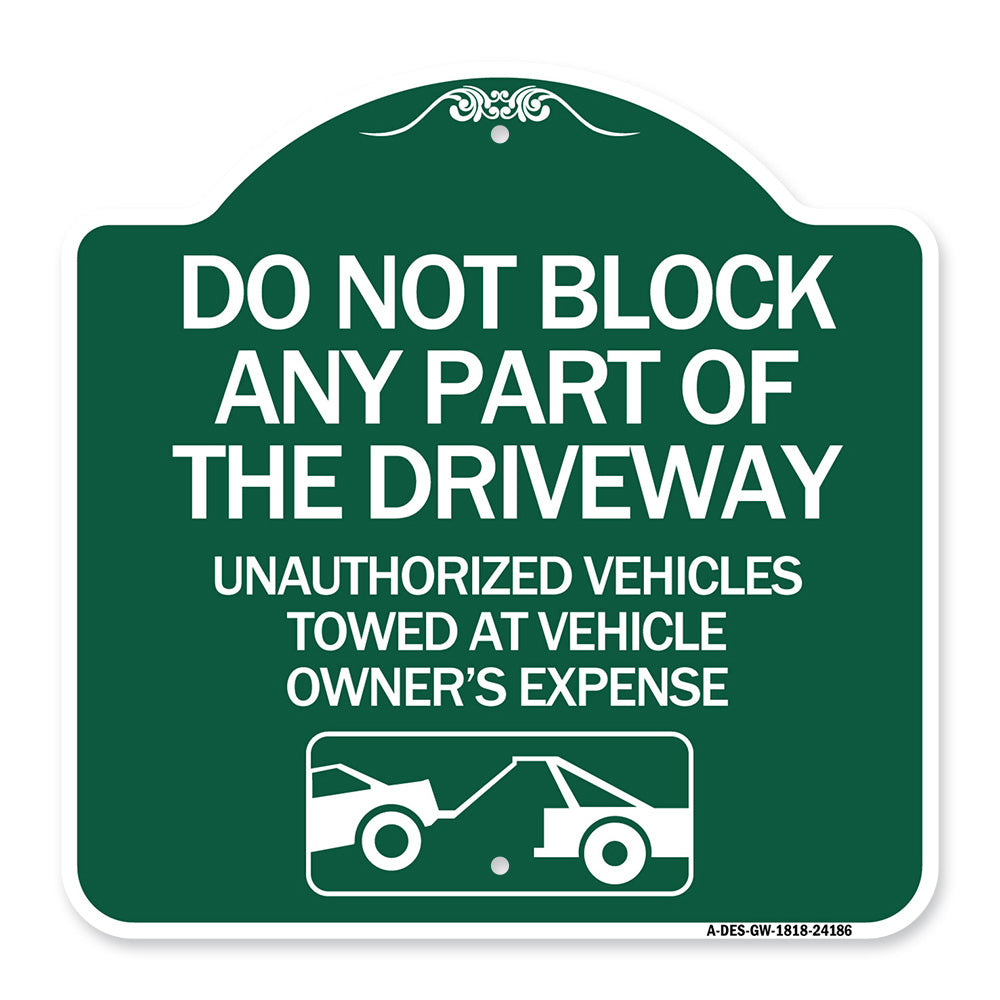 Do Not Block ANY Part of the Driveway Unauthorized Vehicles Towed at Owner Expense with Graphic