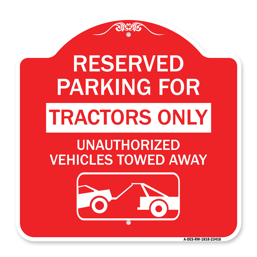 Parking Lot Sign Reserved Parking for Tractors Only Unauthorized Vehicles Towed Away (With Tow Away Graphic)