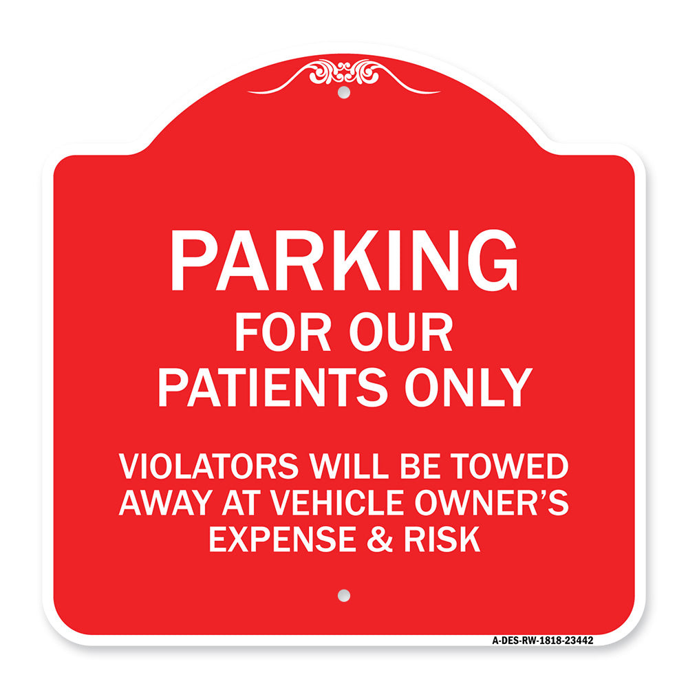 Parking for Our Patients Only - Violators Will Be Towed Away at Vehicle Owner's Expense & Risk