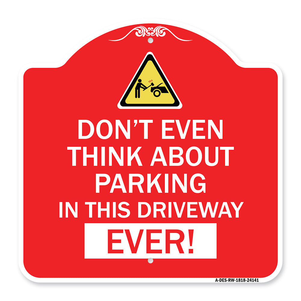 Do Not Think About Parking in This Driveway Ever with Graphic