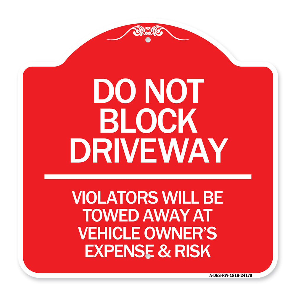 Do Not Block Driveway - Violators Will Be Towed Away at Vehicle Owner's Expense & Risk