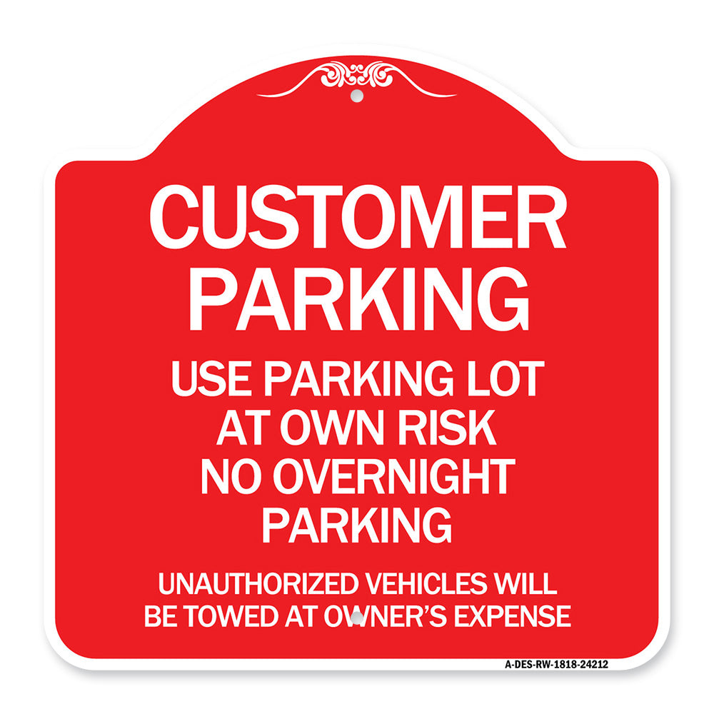Customer Parking - Use Parking Lot at Own Risk No Overnight Parking Unauthorized Vehicles Will Be Towed at Owner's Expense