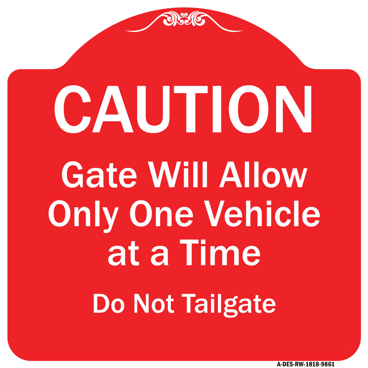 Caution Gate Will Allow Only One Vehicle At A Time Do Not Tailgate
