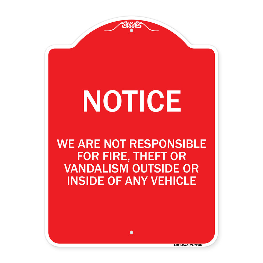 We Are Not Responsible for Fire Theft or Vandalism Outside or Inside of ANY Vehicle