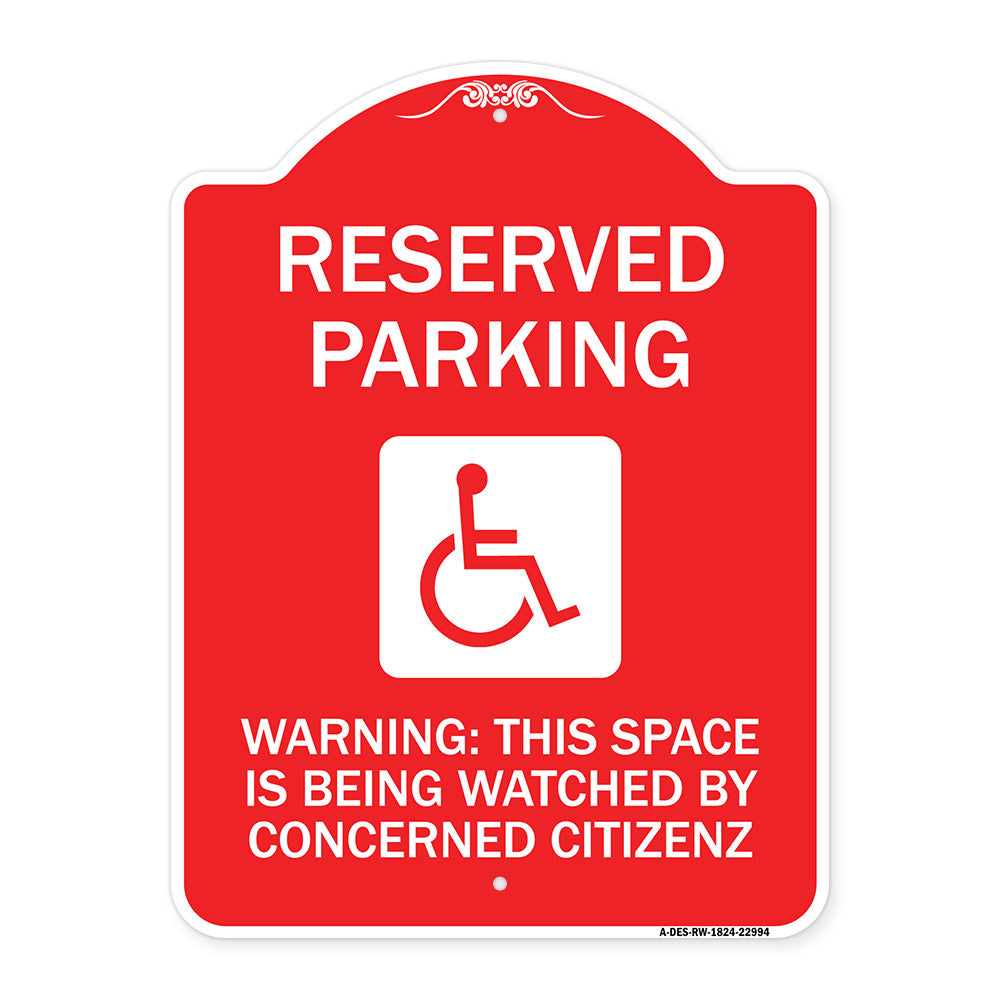 Reserved Parking - (With Handicap Symbol) Warning This Space Is Being Watched by Concerned Citizens