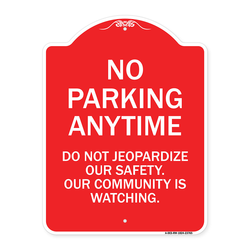 No Parking Anytime - Do Not Jeopardize Our Safety. Our Community Is Watching