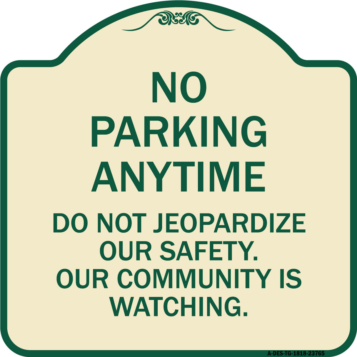 No Parking Anytime - Do Not Jeopardize Our Safety. Our Community Is Watching