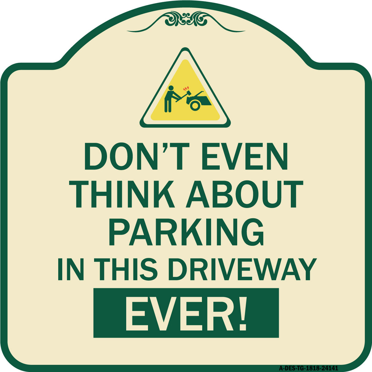 Do Not Think About Parking in This Driveway Ever with Graphic