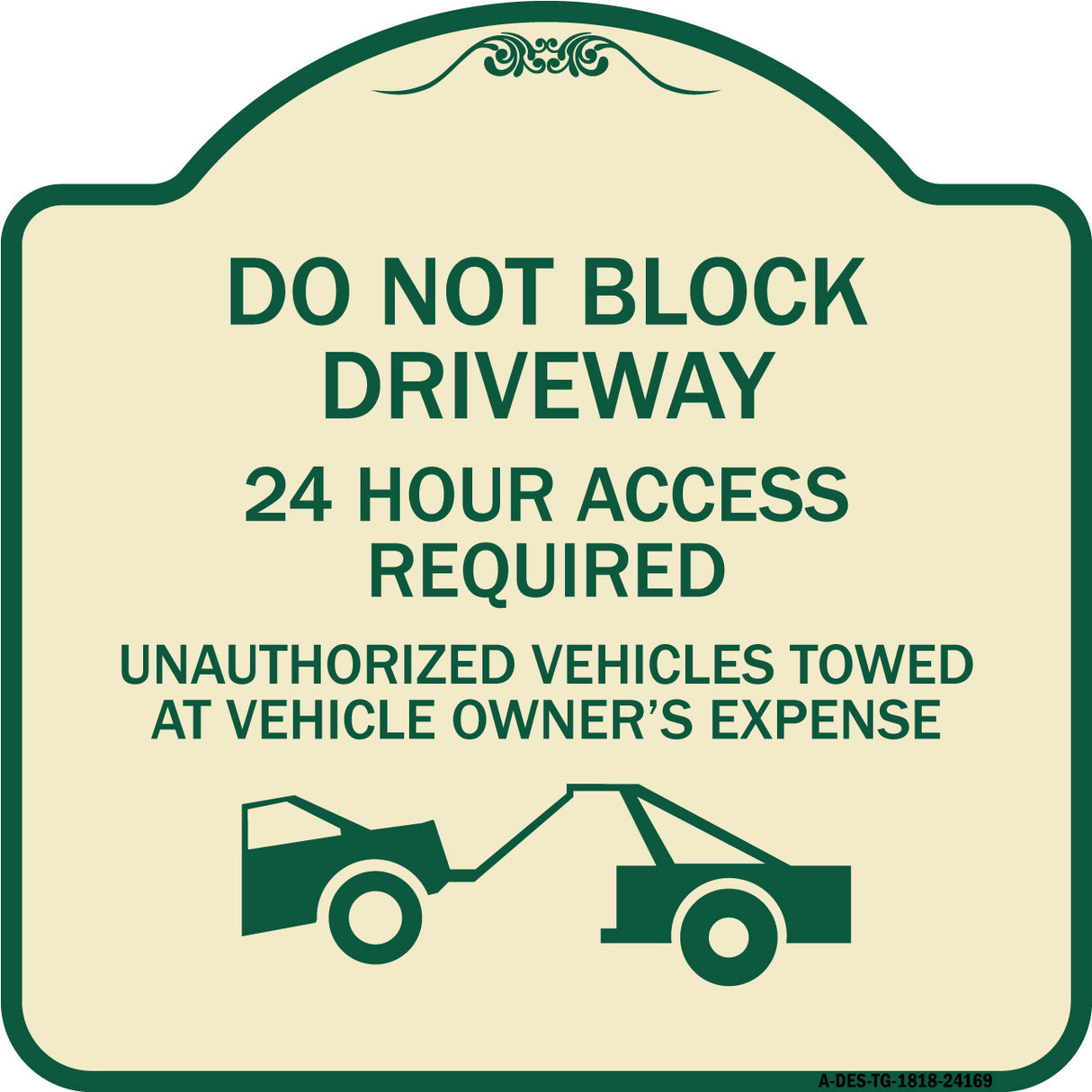 Do Not Block Driveway 24 Hour Access Required Unauthorized Vehicles Towed Away with Graphic