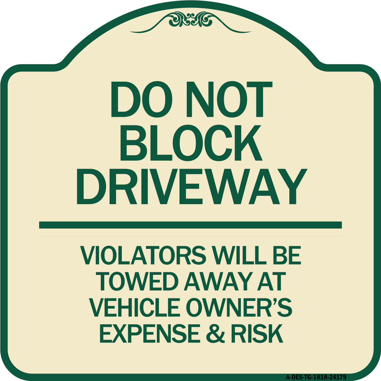 Do Not Block Driveway - Violators Will Be Towed Away at Vehicle Owner's Expense & Risk