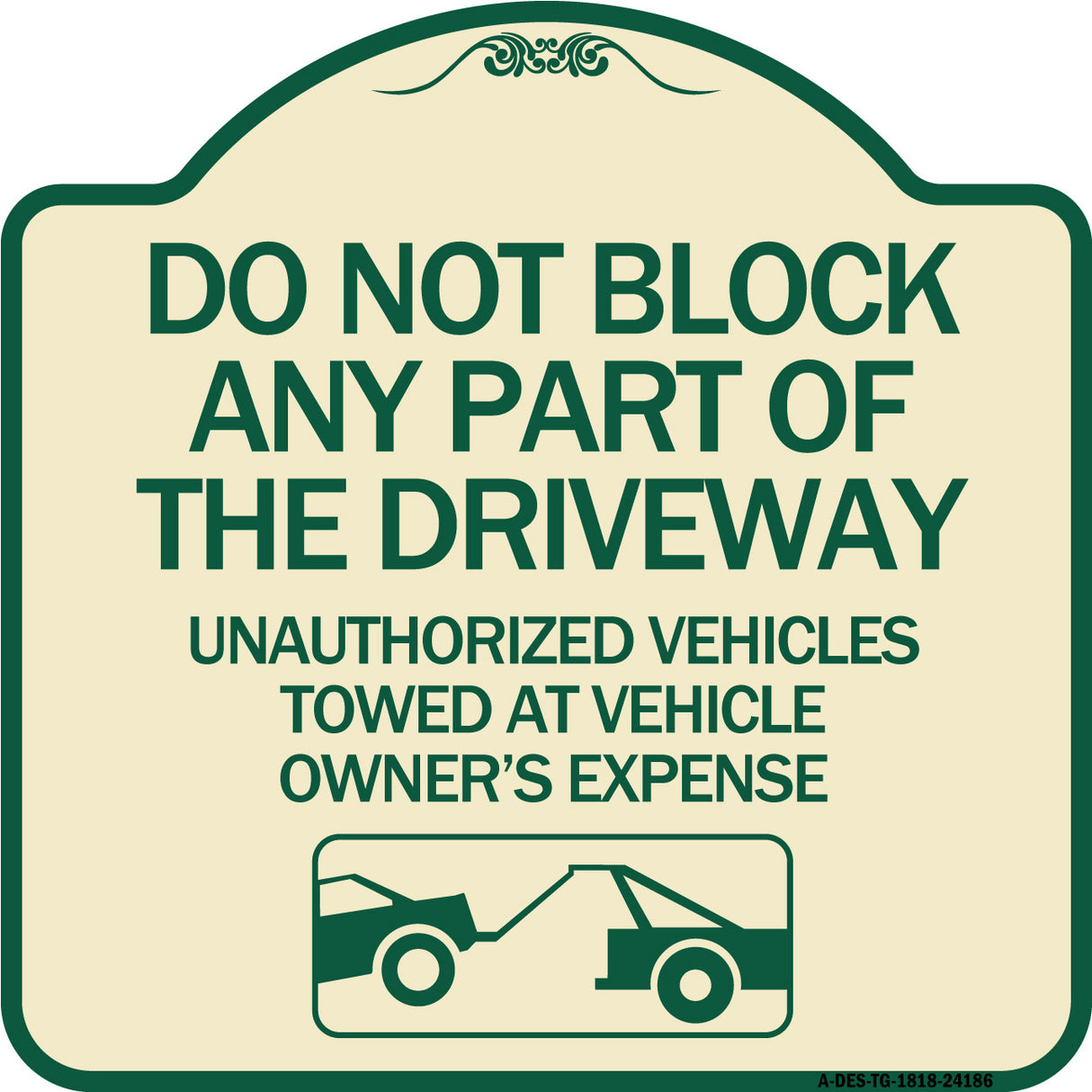 Do Not Block ANY Part of the Driveway Unauthorized Vehicles Towed at Owner Expense with Graphic
