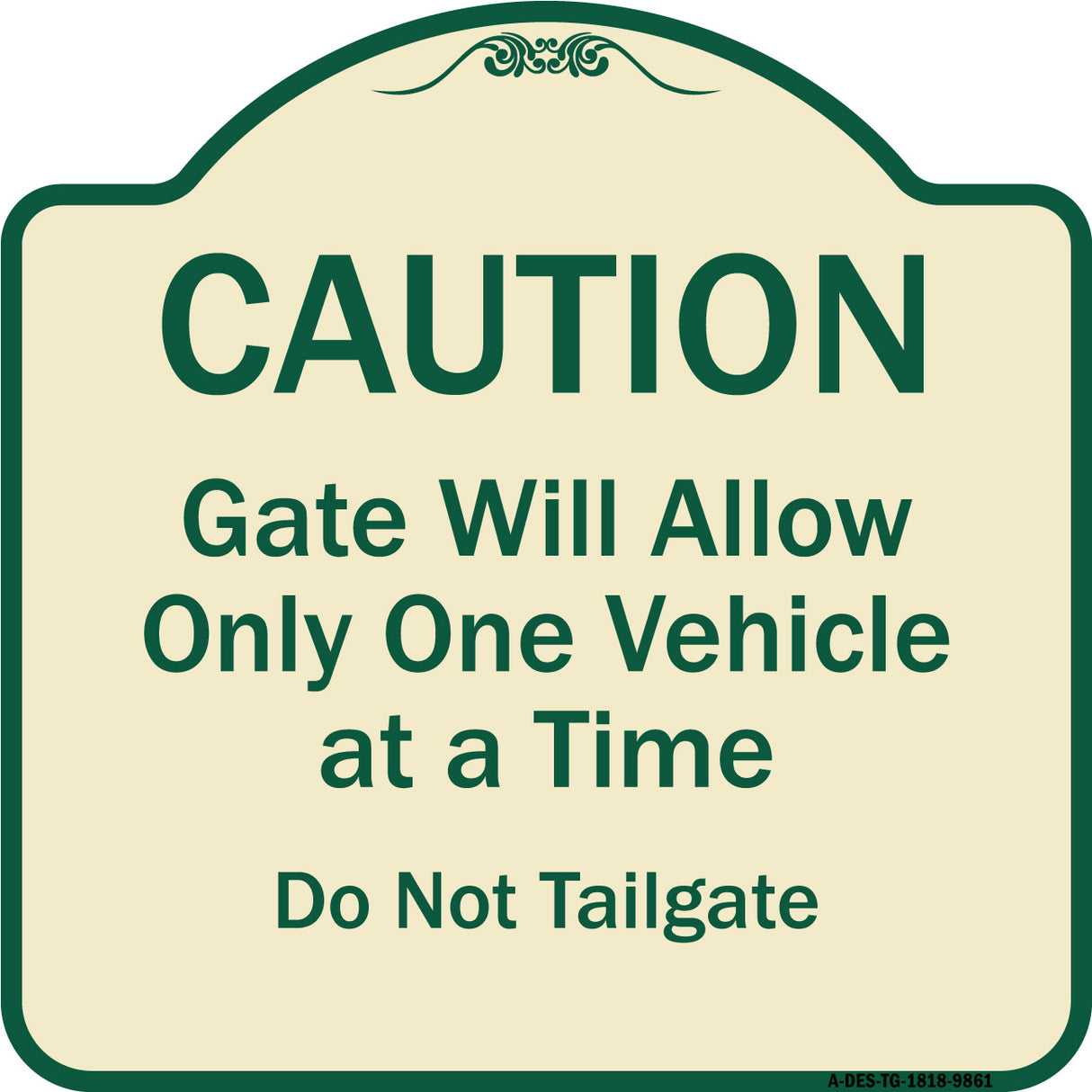 Caution Gate Will Allow Only One Vehicle At A Time Do Not Tailgate