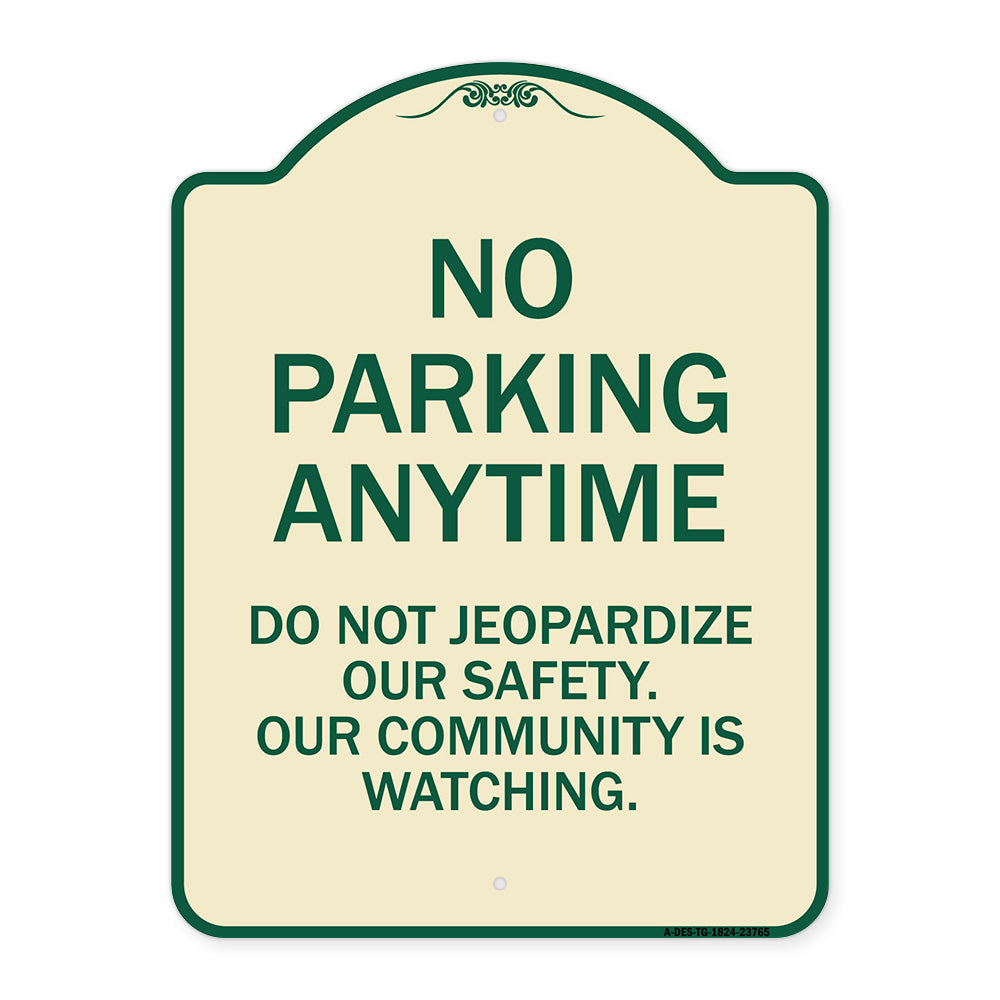 No Parking Anytime - Do Not Jeopardize Our Safety. Our Community Is Watching