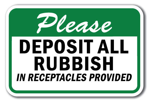 Please Deposit All Rubbish In Receptacles Provided