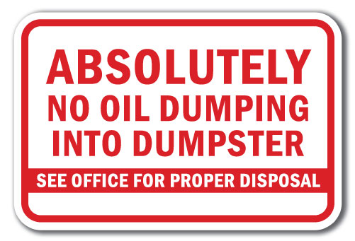 Absolutely No Oil Dumping Into Dumpster See Office For Proper Disposal