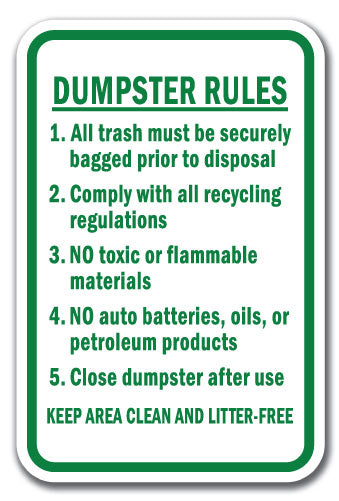 Dumpster Rules: 1. All Trash Must Be Securely Bagged 2. Comply With All Recycling Regulations
