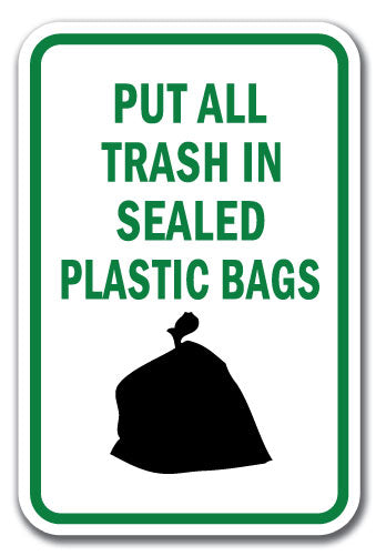 Put All Trash In Sealed Plastic Bags