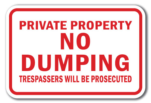 Private Property No Dumping Trespassers Will Be Prosecuted