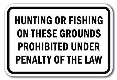 Hunting Or Fishing On These Grounds Prohibited Under Penalty Of The Law