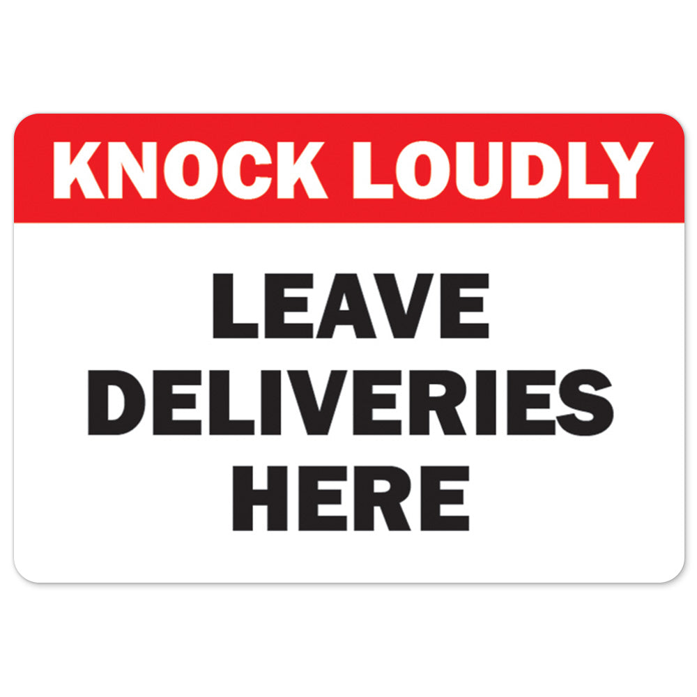 Knock Loudly Leave Deliveries Here