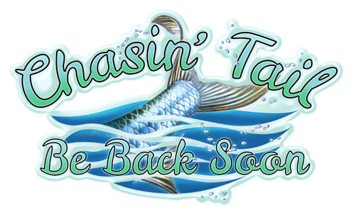 Chasin Tail Be Back Soon Fishing Novelty Sign