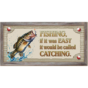 Fishing, If It Was Easy It Would Be Called Catching Novelty Sign