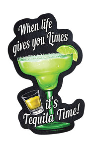 When Life Gives You Limes It's Tequila Time! Novelty Sign