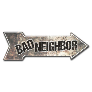 Bad Neighbor Arrow Sign