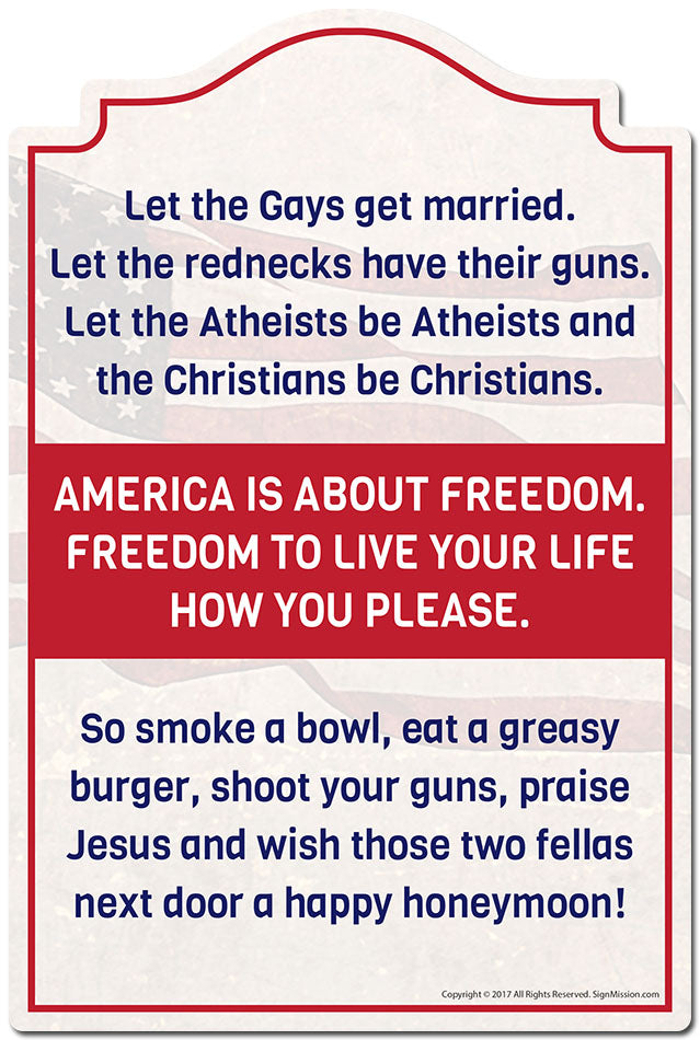 America Is About Freedom Freedom To Live Your Life How You Please Novelty Sign