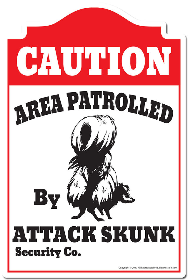 Area Patrolled By Attack Skunk Novelty Sign