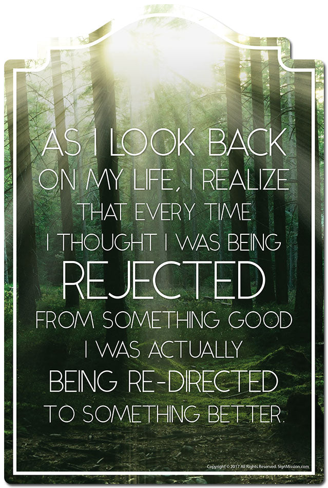 As I Look Back On My Life Being Rejected Actually Re-directed Novelty Sign