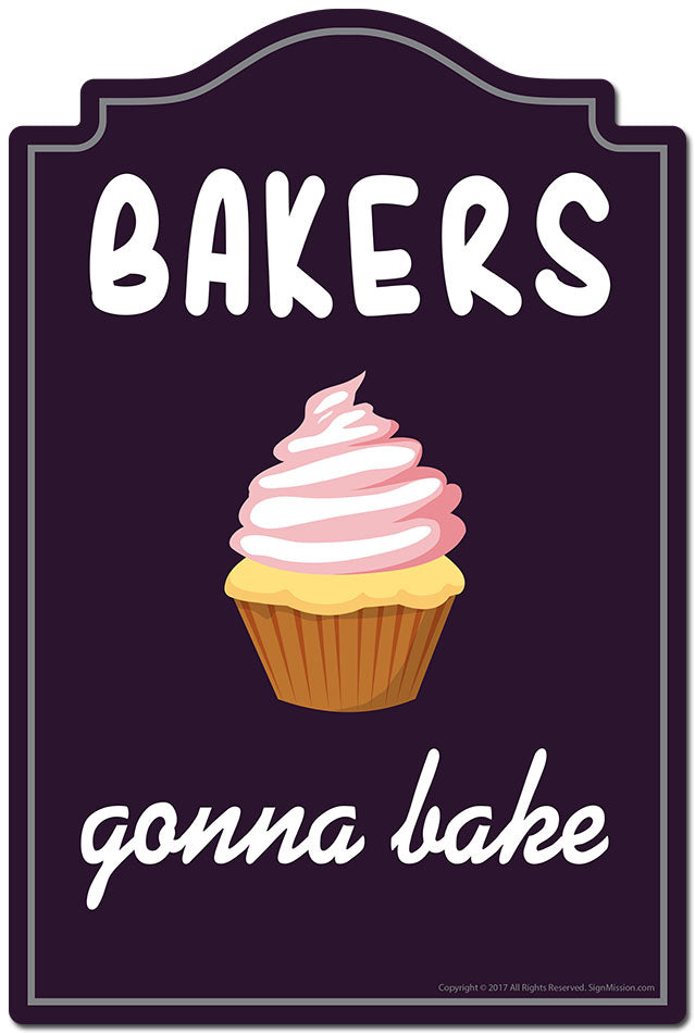 Bakers Gonna Bake Novelty Sign