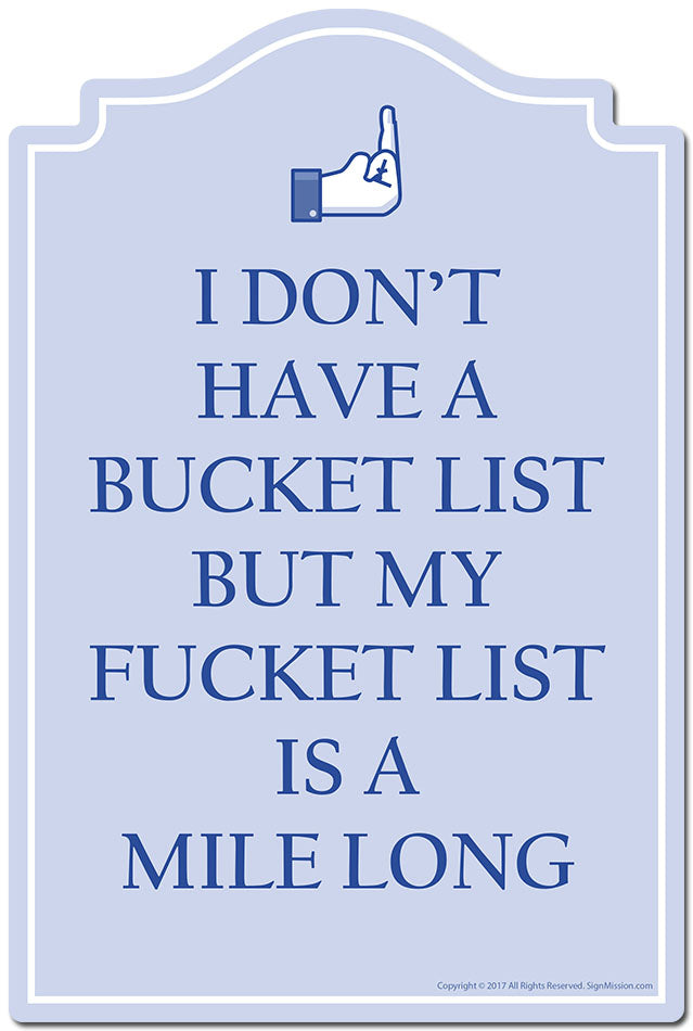 Fucket List Is A Mile Long Novelty Sign