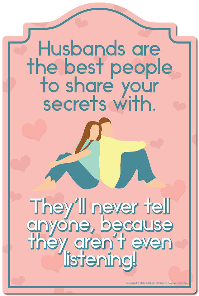 Husbands Are The Best People To Share Your Secrets With Novelty Sign