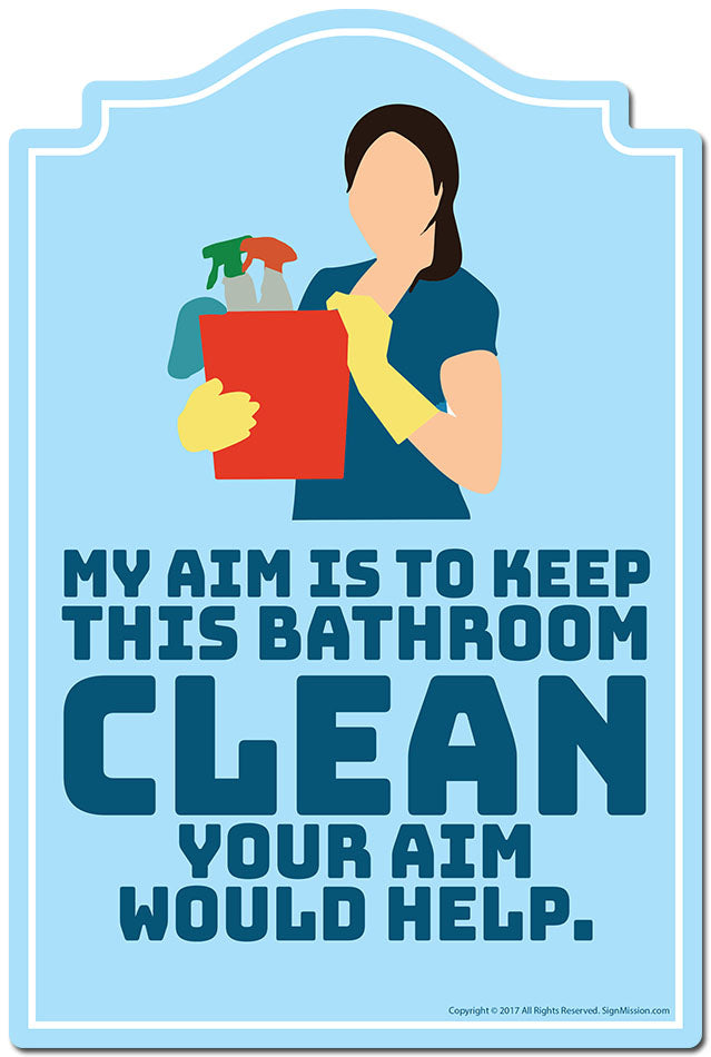 My Aim Is To Keep This Bathroom Clean Your Aim Would Help Novelty Sign