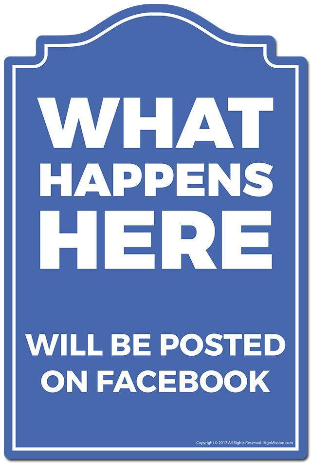 What Happens Here Will Be Posted Novelty Sign