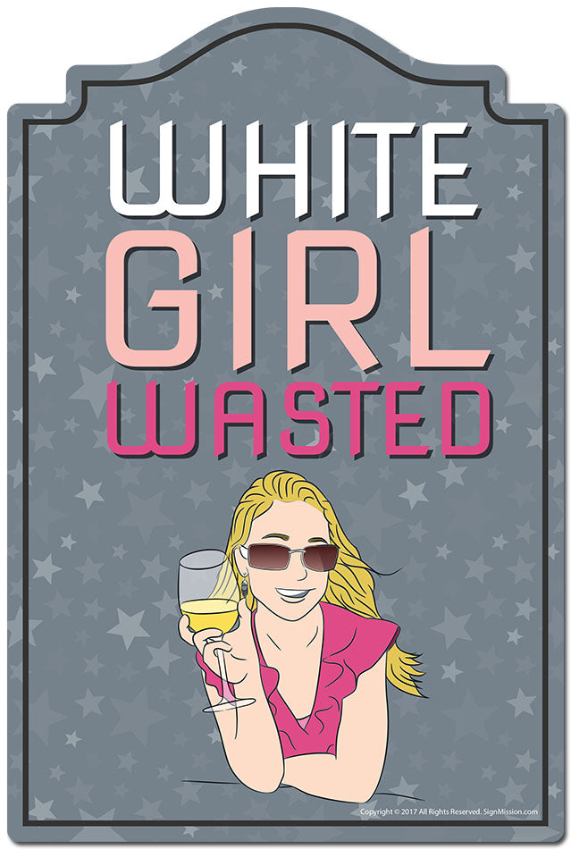 White Girl Wasted Novelty Sign