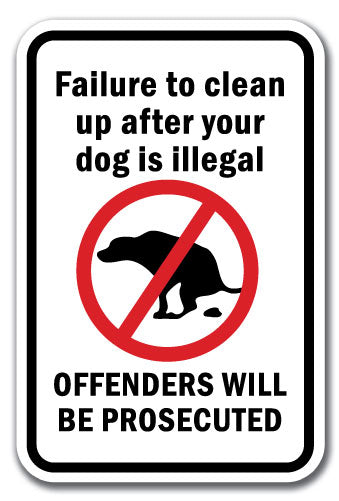 Failure To Clean Up After Your Dog Is Illegal. Offenders Will Be Prosecuted.