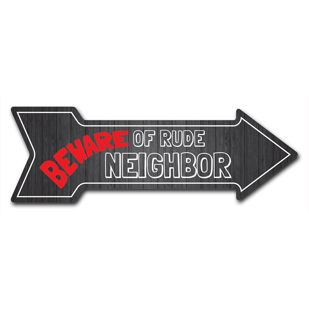 Rude Neighbor Arrow Sign