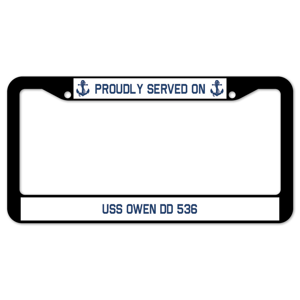 Proudly Served On USS OWEN DD 536 License Plate Frame