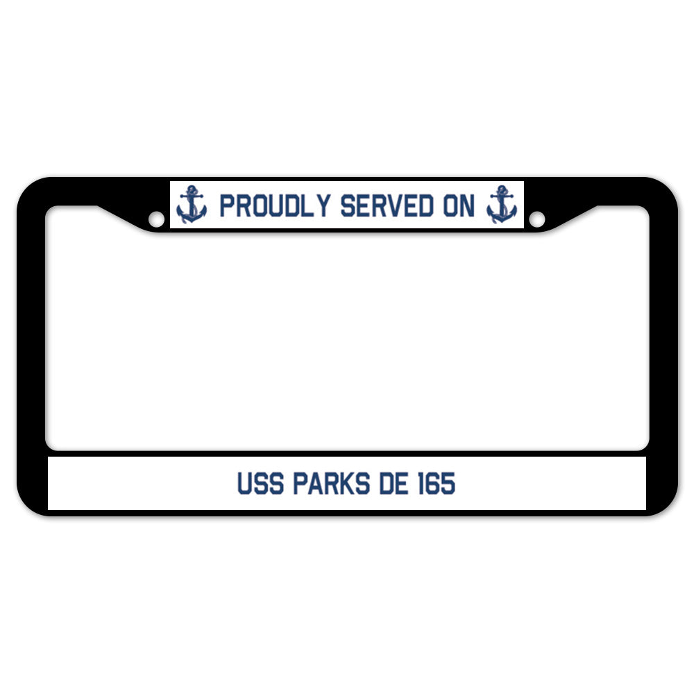 Proudly Served On USS PARKS DE 165 License Plate Frame