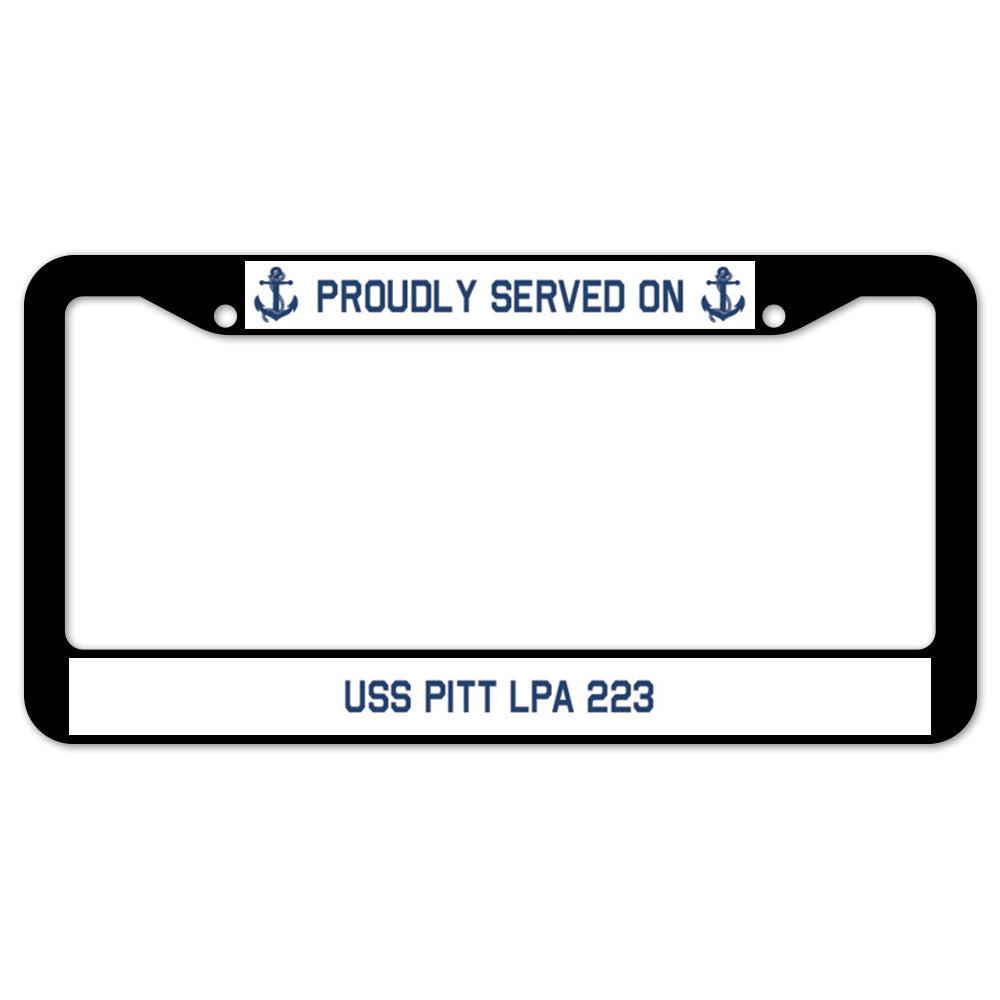 Proudly Served On USS PITT LPA 223 License Plate Frame
