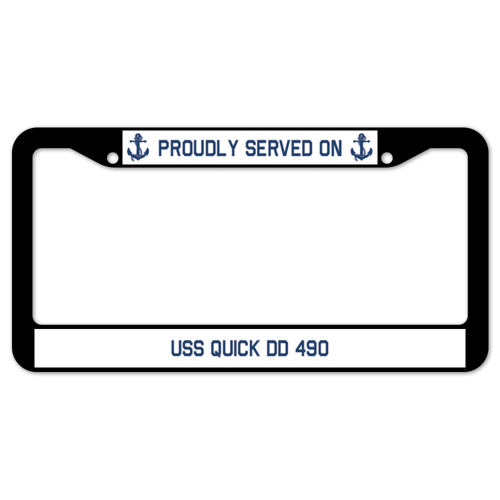 Proudly Served On USS QUICK DD 490 License Plate Frame
